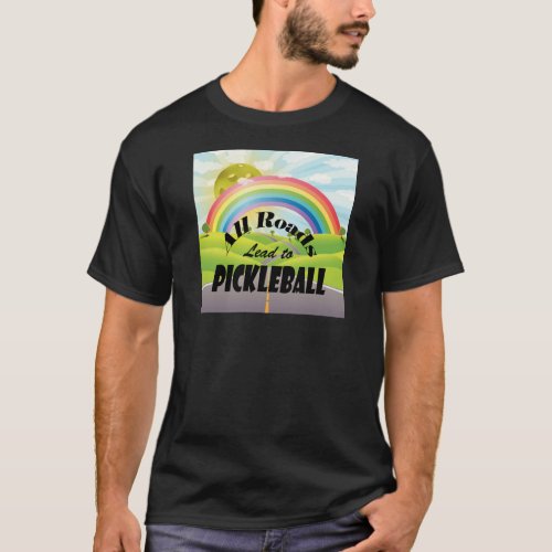 All Roads Lead to Pickleball Dark T_Shirt