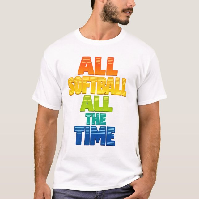 All Softball All the Time Bold Softball Graphic T-Shirt (Front)