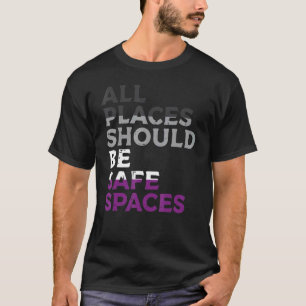 All Spaces Should Be Safe Spaces Asexual Ace Pride T-Shirt