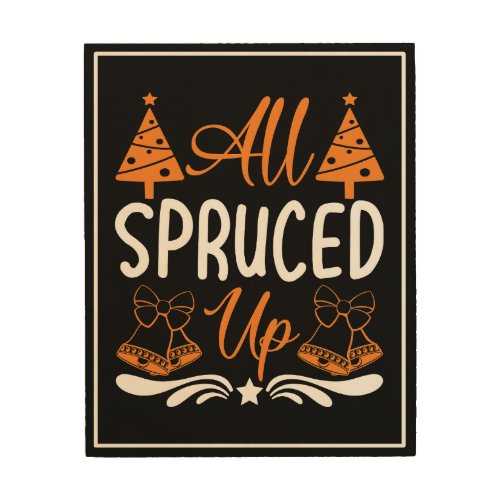 All Spruced Up _ Christmas Designs Wood Wall Art