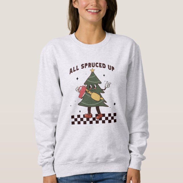 All Spruced Up - Tumbler Inspired Bougie Christmas Sweatshirt (Front)