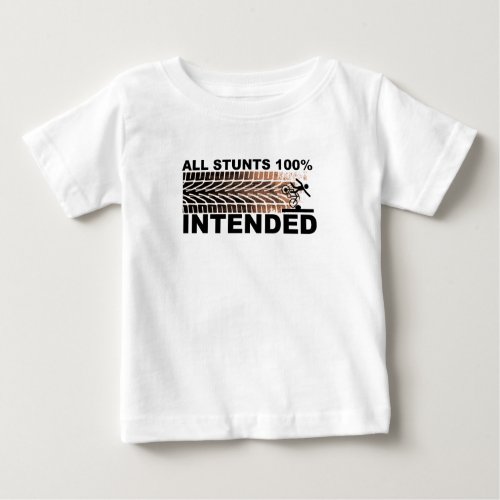 All Stunts 100 Intended _ Mud _ Funny Baby Baby T_Shirt