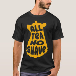 All Tea No Shave Gay Bear Design T-Shirt