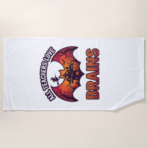 All Teachers Love Brains Halloween Bat Haunted Hou Beach Towel