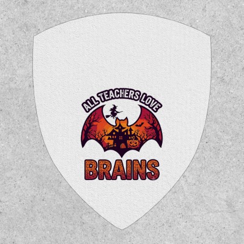 All Teachers Love Brains Halloween Bat Haunted Hou Patch