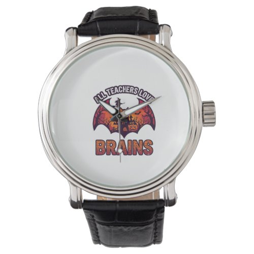 All Teachers Love Brains Halloween Bat Haunted Hou Watch