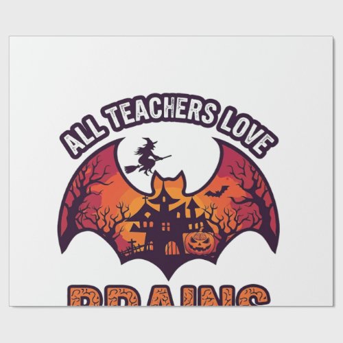 All Teachers Love Brains Halloween Bat Haunted Hou Wrapping Paper