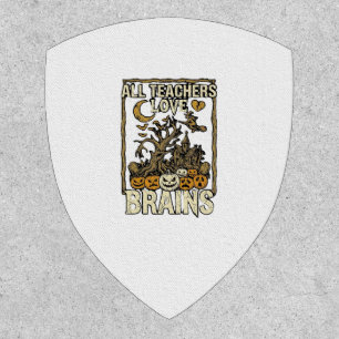 All Teachers Love Brains Halloween Haunted House P Patch
