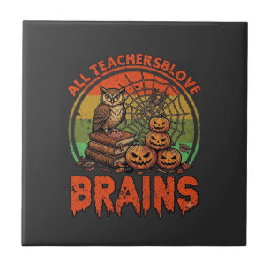 All Teachers Love Brains Halloween Pumpkins Owl Bo Ceramic Tile