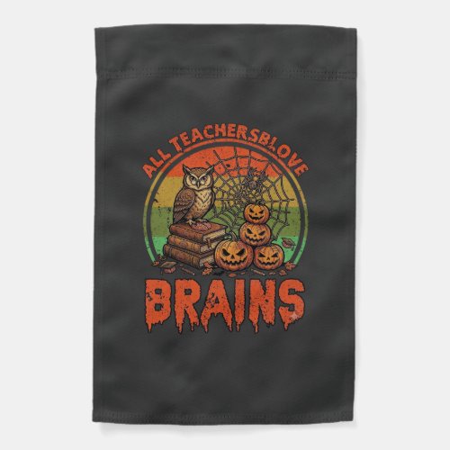 All Teachers Love Brains Halloween Pumpkins Owl Bo Garden Flag