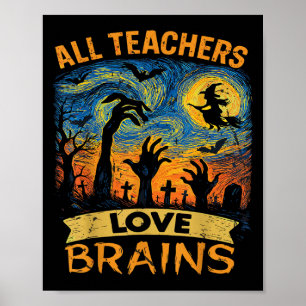 All Teachers Love Brains Shirt Funny Teacher Hallo Poster