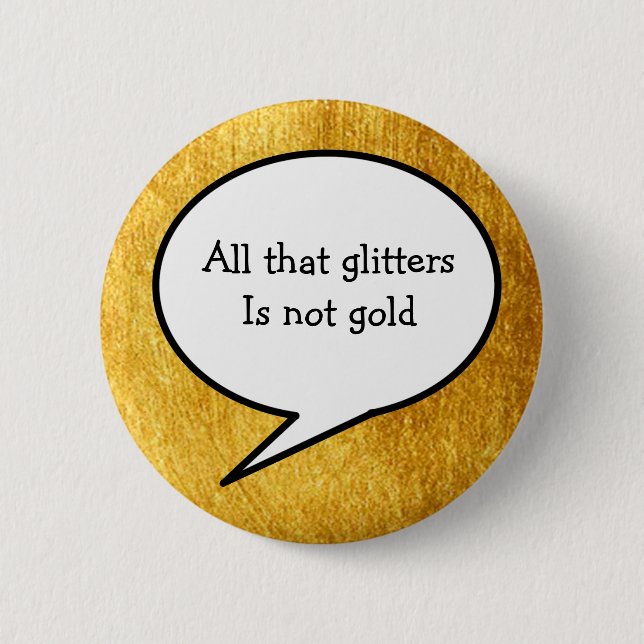 All that glitters is not gold, gold, proverb button (Front)