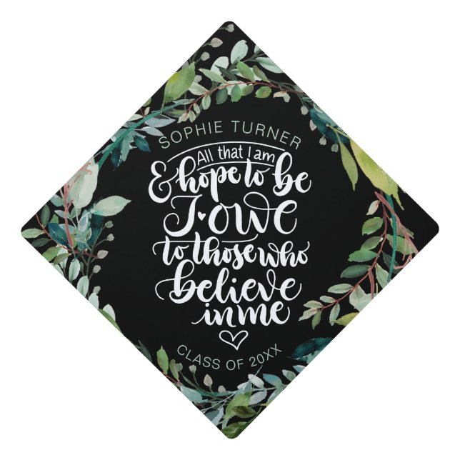 All that I am and hope to be I owe to those who - Graduation Cap Topper (Front)