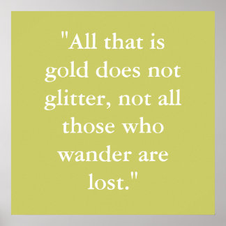 "All that is gold does not glitter, not all tho... Poster