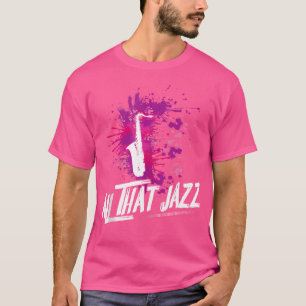 All That Jazz Music Instrument Saxophone T-Shirt