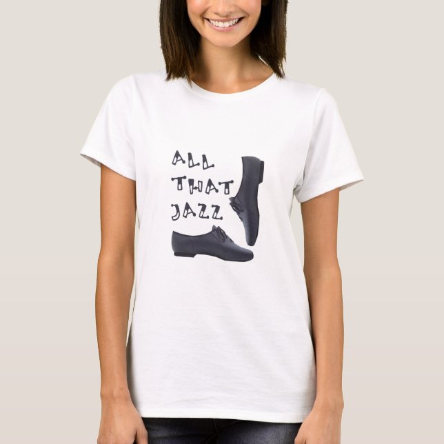 All That Jazz Shirt (Front)