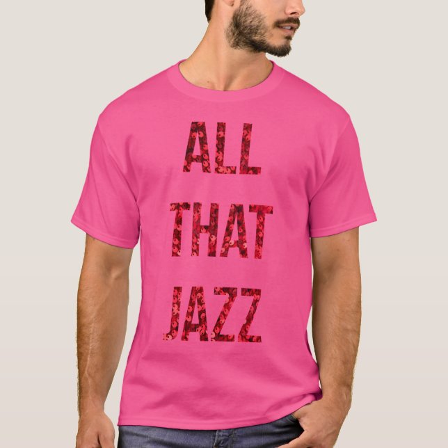 All That Jazz T-Shirt (Front)
