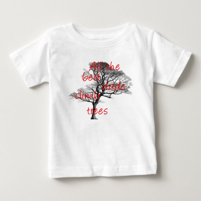 All the best dads climb trees, arborist baby T-Shirt (Front)