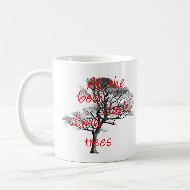 All the best dads climb trees, arborist coffee mug (Left)