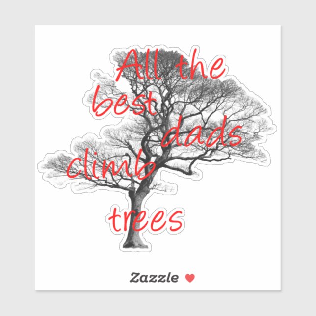All the best dads climb trees, arborist sticker (Sheet)