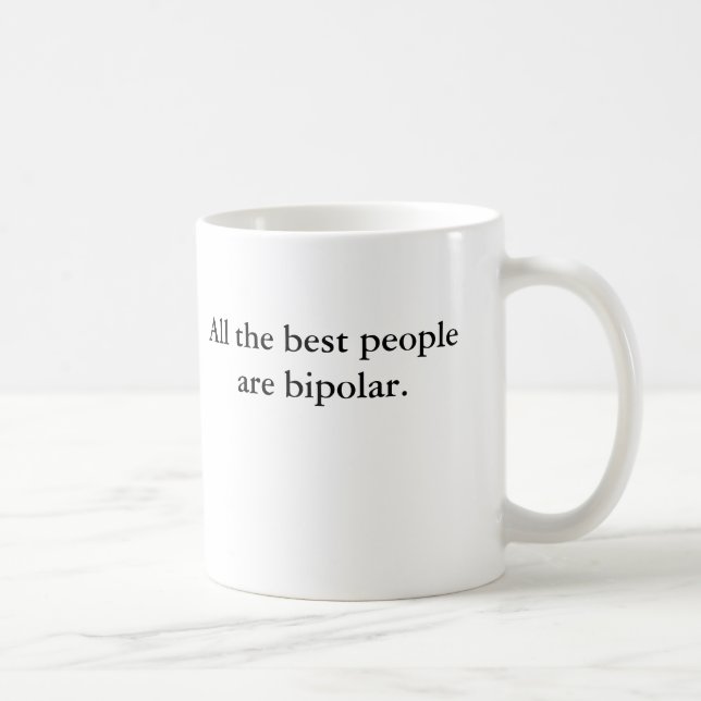 All the best people are bipolar coffee mug (Right)