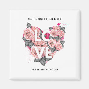 ALL THE BEST THINGS IN LIFE Rose Love Heart Magnet