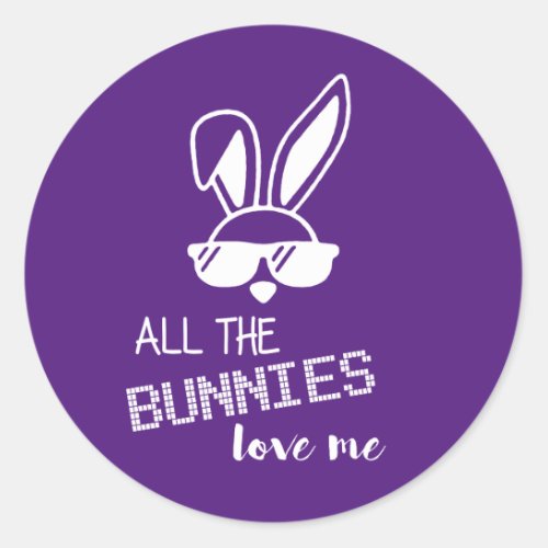 All The Bunnies Love Me Easter Classic Round Sticker