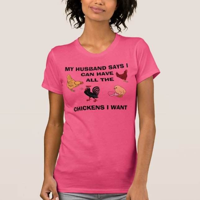 ALL THE CHICKENS I WANT LADIES T T-Shirt (Front)