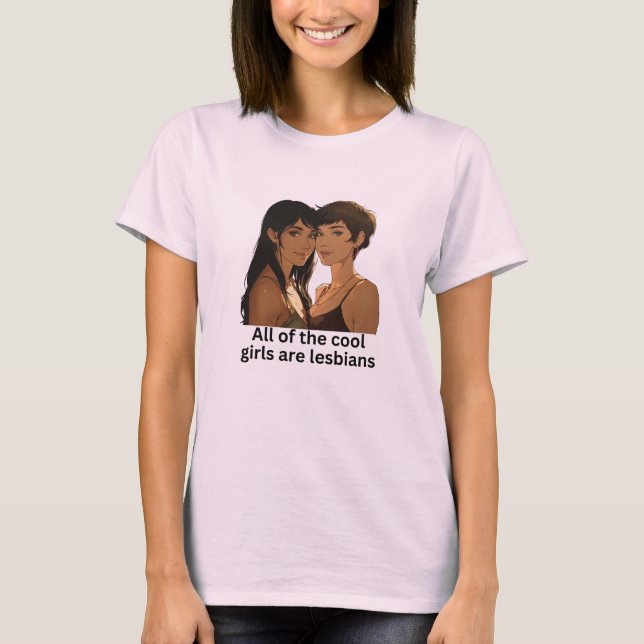 All The Cool Girls Are Lesbians - Lesbian Pride T-Shirt (Front)