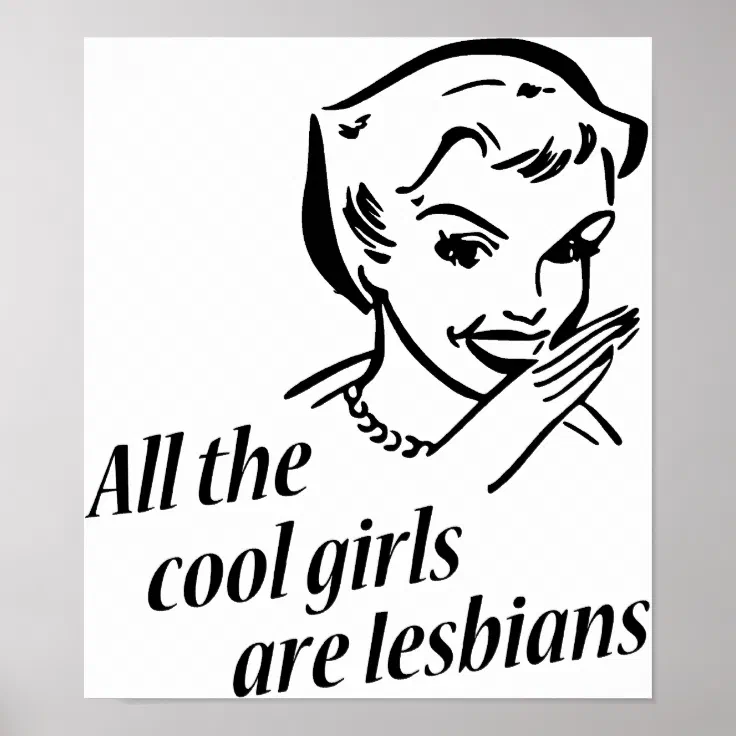 All The Cool Girls Are Lesbians Poster Zazzle