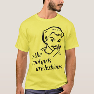 All the Cool Girls are Lesbians T-Shirt