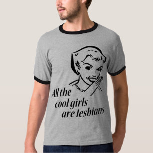 All the Cool Girls are Lesbians T-Shirt
