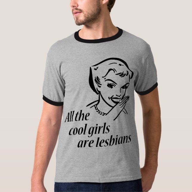 All the Cool Girls are Lesbians T-Shirt (Front)