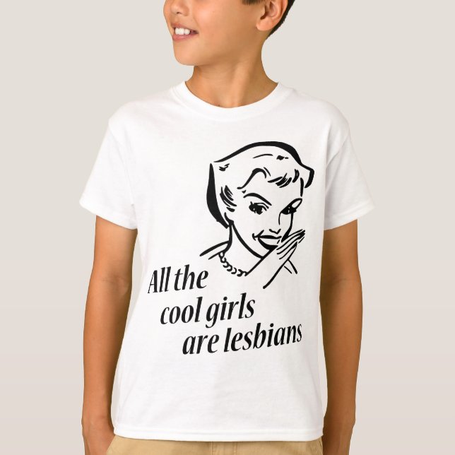 All the Cool Girls are Lesbians T-Shirt (Front)