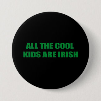 ALL THE COOL KIDS ARE IRISH BUTTON
