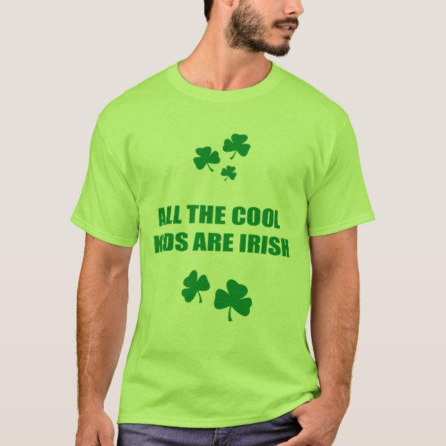 ALL THE COOL KIDS ARE IRISH T-Shirt (Front)