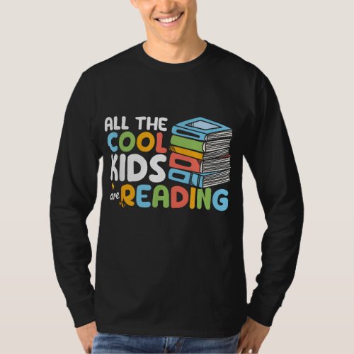 All The Cool Kids Are Reading Book Reading Teacher T_Shirt