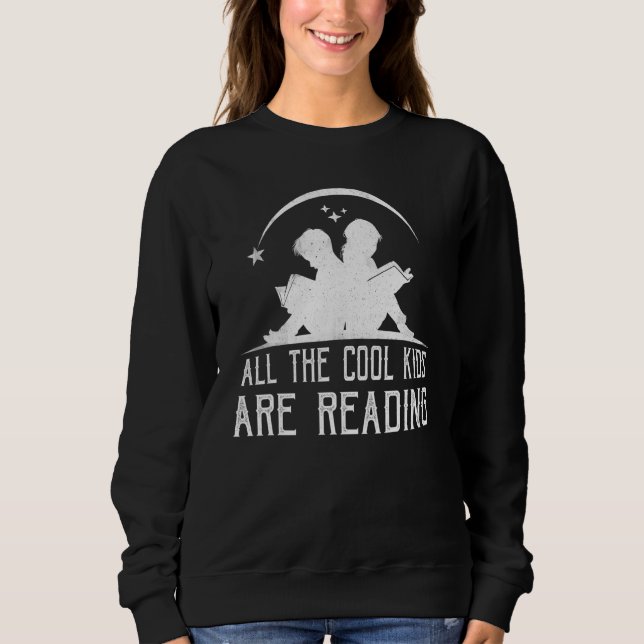 All The Cool Kids Are Reading Books  Retro Book Re Sweatshirt (Front)