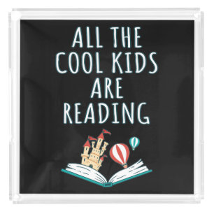 All The Cool Kids Are Reading II Acrylic Tray