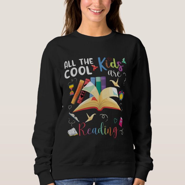All The Cool Kids Are Reading   Library Reading Sweatshirt (Front)