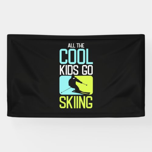 All The Cool Kids Go Skiing Banner