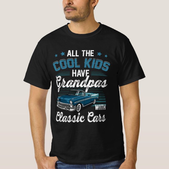 All The Cool Kids Have Grandpa With Classic Car Gr T-Shirt (Front)