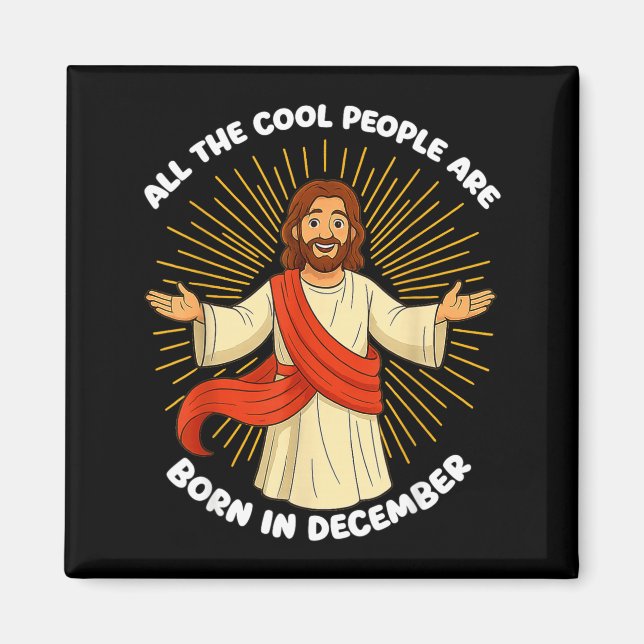 All The Cool People Are Born In December Funny Quo Magnet (Front)