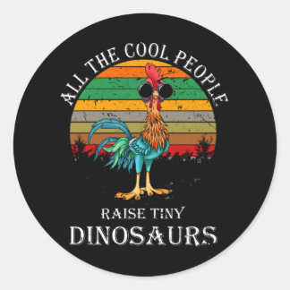 All The Cool People Raise Tiny Dinosaurs Classic Round Sticker