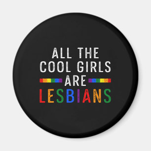 All The Cools Girls Are Lesbians LGBT Human Right Magnet