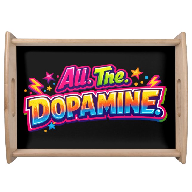 All. The. Dopamine  Slogan Serving Tray (Front)