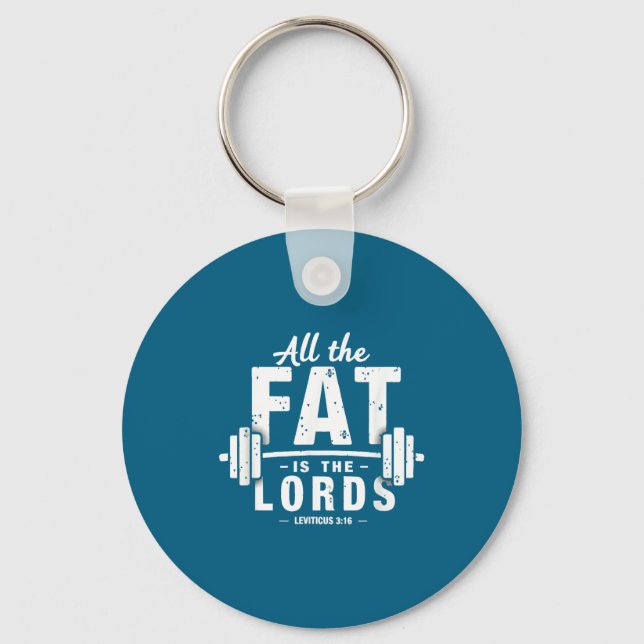 All The Fat Is The Lords Funny Christian Workout G Keychain (Front)