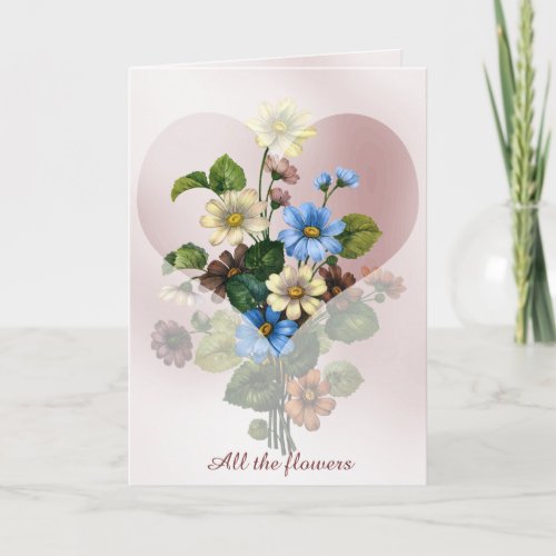 All the Flowers for Mother Wife or Valentine Card