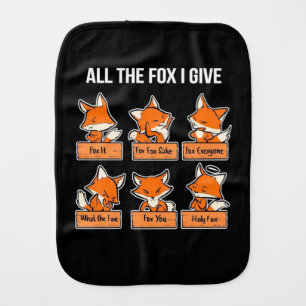 All The Fox I Give Baby Burp Cloth