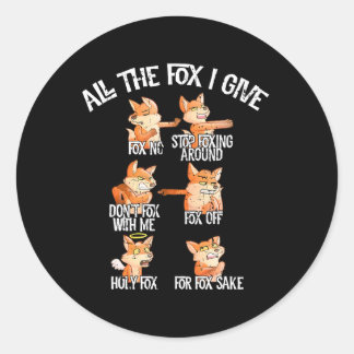 All The Fox I Give Funny Fox Joke Quote Humor Lang Classic Round Sticker